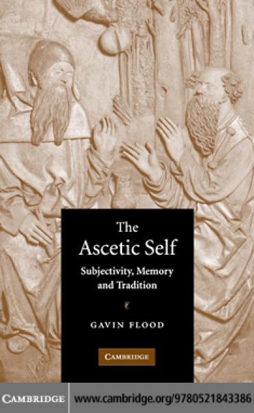 Ascetic Self: Subjectivity, Memory and Tradition