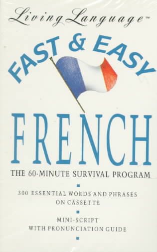 Fast and Easy French: The 60-Minute Survival Programme