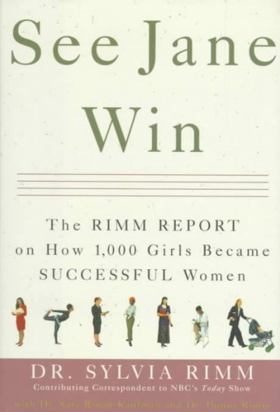 See Jane Win: The Rimm Report on How 1000 Girls Become Successful Women