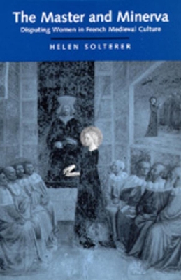 Master and Minerva: Disputing Women in French Medieval Culture