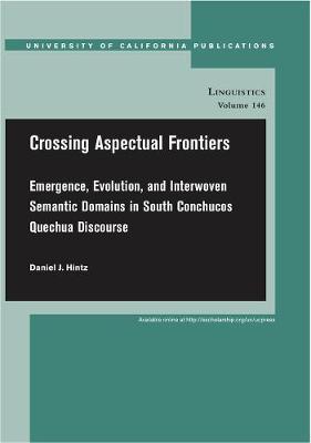 Crossing Aspectual Frontiers: Emergence, Evolution, and Interwoven Semantic Domains in South Conchucos  Quechua Discourse