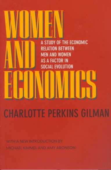 Women and Economics: A Study of the Economic Relation Between Men and Women as a Factor in Social  Evolution New edition