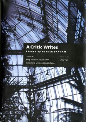 Critic Writes: Selected Essays by Reyner Banham