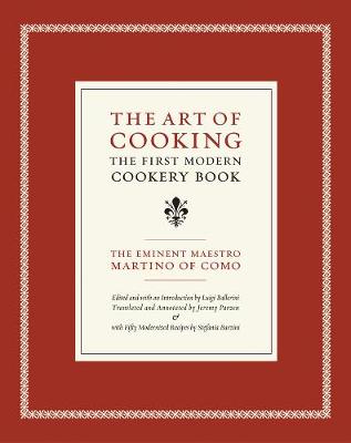 Art of Cooking: The First Modern Cookery Book