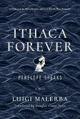 Ithaca Forever: Penelope Speaks, A Novel