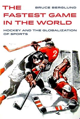 Fastest Game in the World: Hockey and the Globalization of Sports