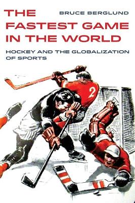 Fastest Game in the World: Hockey and the Globalization of Sports