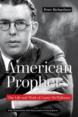American Prophet: The Life and Work of Carey McWilliams