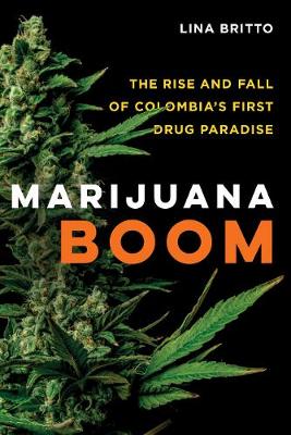 Marijuana Boom: The Rise and Fall of Colombias First Drug Paradise