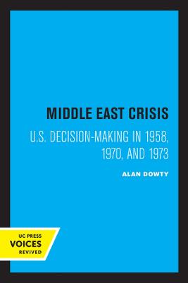Middle East Crisis: U.S. Decision-Making in 1958, 1970, and 1973