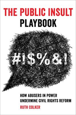 Public Insult Playbook: How Abusers in Power Undermine Civil Rights Reform
