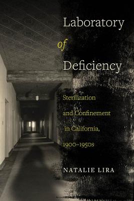Laboratory of Deficiency: Sterilization and Confinement in California, 19001950s