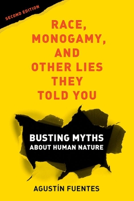 Race, Monogamy, and Other Lies They Told You, Second Edition: Busting Myths about Human Nature 2nd edition