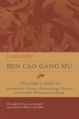 Ben Cao Gang Mu, Volume I, Part A: Introduction, History, Pharmacology, Diseases and Suitable Pharmaceutical  Drugs I