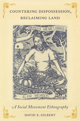 Countering Dispossession, Reclaiming Land: A Social Movement Ethnography