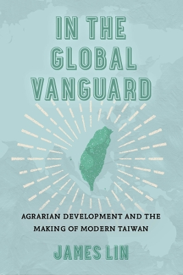 In the Global Vanguard: Agrarian Development and the Making of Modern Taiwan