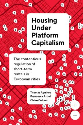 Housing Under Platform Capitalism: The Contentious Regulation of Short-Term Rentals in European Cities