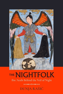 Nightfolk: Ibn 'Arabi Behind the Veil of Night