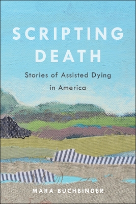 Scripting Death: Stories of Assisted Dying in America