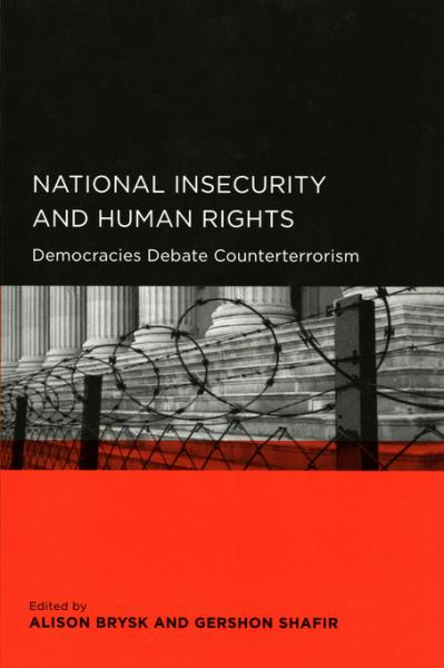 National Insecurity and Human Rights: Democracies Debate Counterterrorism