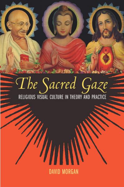 Sacred Gaze: Religious Visual Culture in Theory and Practice