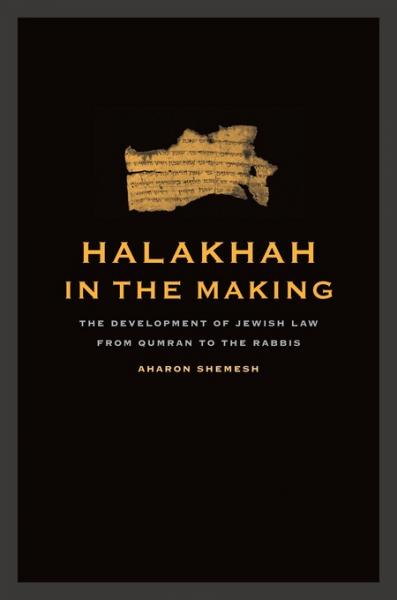 Halakhah in the Making: The Development of Jewish Law from Qumran to the Rabbis