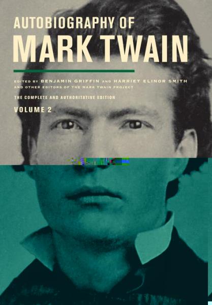 Autobiography of Mark Twain, Volume 2: The Complete and Authoritative Edition