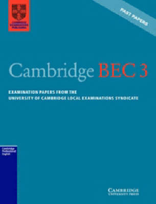 Cambridge BEC 3: Examination Papers from the University of Cambridge Local Examinations  Syndicate