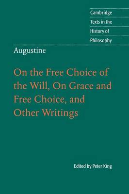 Augustine: On the Free Choice of the Will, On Grace and Free Choice, and  Other Writings