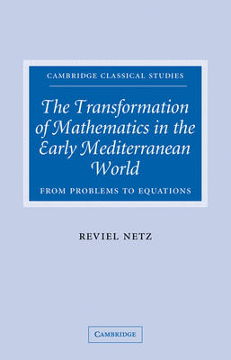 Transformation of Mathematics in the Early Mediterranean World: From Problems to Equations