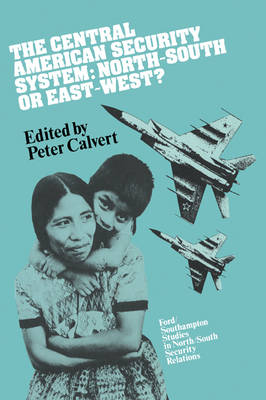 Central American Security System: North-South or East-West?