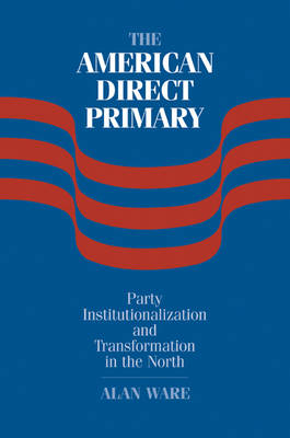 American Direct Primary: Party Institutionalization and Transformation in the North