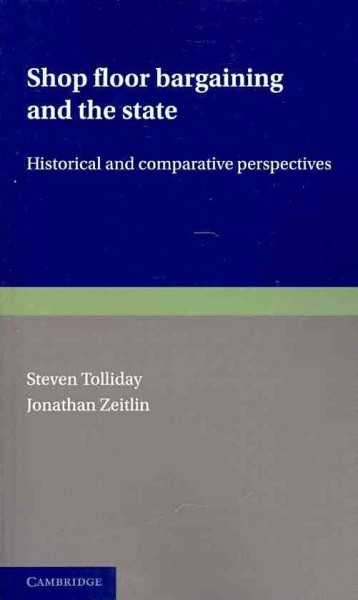 Shop Floor Bargaining and the State: Historical and Comparative Perspectives