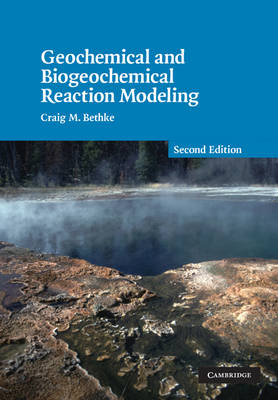 Geochemical and Biogeochemical Reaction Modeling 2nd Revised edition