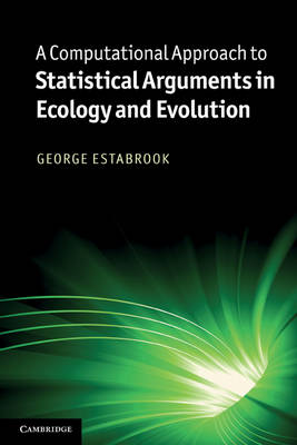 Computational Approach to Statistical Arguments in Ecology and Evolution New edition