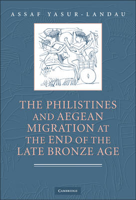 Philistines and Aegean Migration at the End of the Late Bronze Age