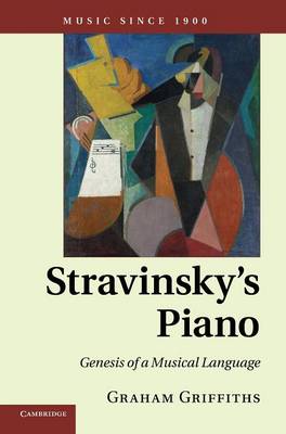 Stravinsky's Piano: Genesis of a Musical Language