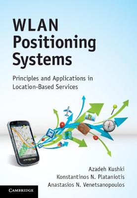 WLAN Positioning Systems: Principles and Applications in Location-Based Services