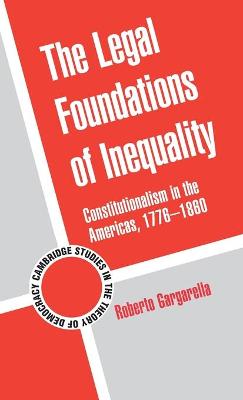 Legal Foundations of Inequality: Constitutionalism in the Americas, 1776-1860