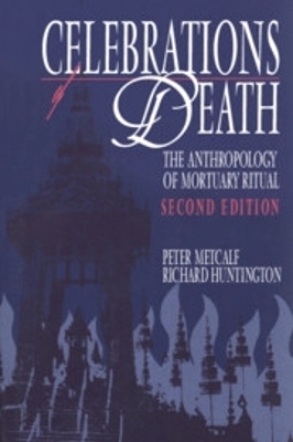 Celebrations of Death: The Anthropology of Mortuary Ritual 2nd Revised edition
