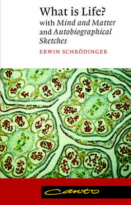 What is Life?: With Mind and Matter and Autobiographical Sketches