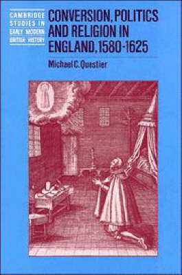 Conversion, Politics and Religion in England, 15801625