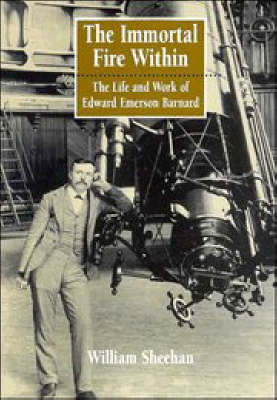 Immortal Fire Within: The Life and Work of Edward Emerson Barnard