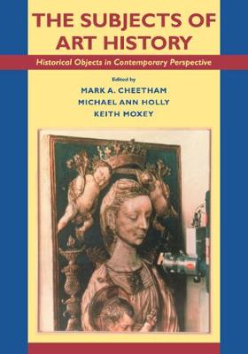 Subjects of Art History: Historical Objects in Contemporary Perspective