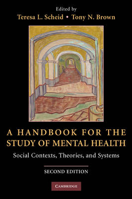Handbook for the Study of Mental Health: Social Contexts, Theories, and Systems