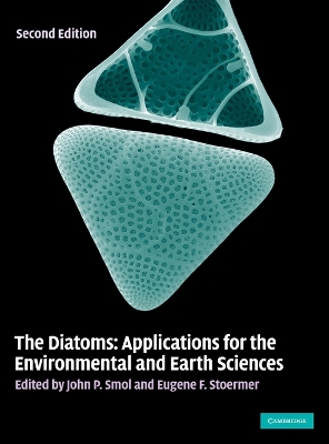 Diatoms: Applications for the Environmental and Earth Sciences 2nd Revised edition