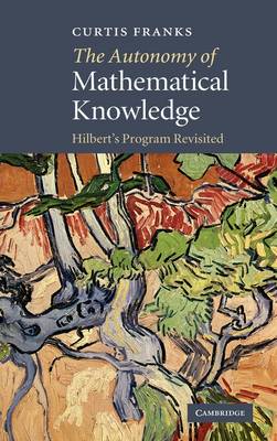Autonomy of Mathematical Knowledge: Hilbert's Program Revisited