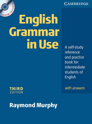 English Grammar In Use with Answers and CD ROM: A Self-study Reference and Practice Book for Intermediate Students of English 3rd Revised edition