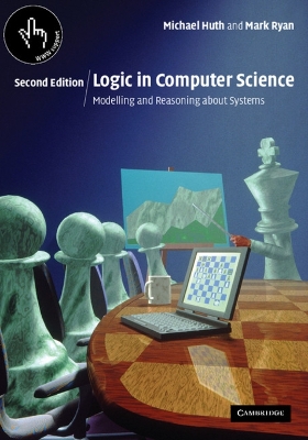 Logic in Computer Science: Modelling and Reasoning about Systems 2nd Revised edition