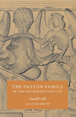 Paston Family in the Fifteenth Century: Volume 2, Fastolf's Will